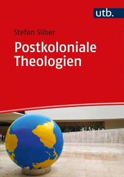 Postkoloniale Theologien - Silber, Stefan