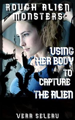 Cover Using Her Body To Capture the Alien (ROUGH ALIEN MONSTERS) (eBook, ePUB)