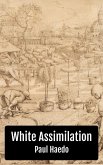 White Assimilation (Standalone Religion, Philosophy, and Politics Books) (eBook, ePUB) White Assimilation (Standalone Religion, Philosophy, and Politics Books) (eBook, ePUB)