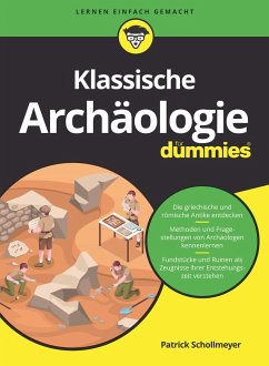 Klassische Archäologie für Dummies - Schollmeyer, Patrick