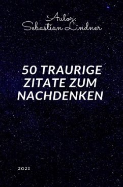 50 Traurige Zitate zum Nachdenken - Lindner, Sebastian