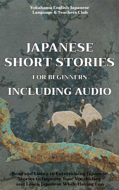 Japanese Short Stories for Beginners Including Audio (eBook, ePUB) - Tamaka Pedersen, Christian