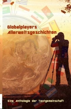 Globalplayers Allerweltsgeschichten - Textgemeinschaft, Anthologie