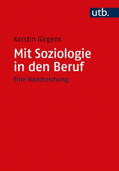 Mit Soziologie in den Beruf - Jürgens, Kerstin