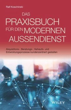 Das Praxisbuch für den modernen Außendienst - Koschinski, Ralf
