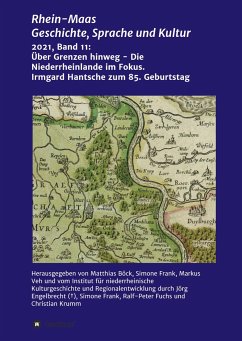 Über Grenzen hinweg - Die Niederrheinlande im Fokus - Institut für niederrheinsche Kulturgeschichte und Regionalentwicklung, InKuR;Lieven, Jens;Meenen, Hubert