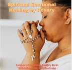 Spiritual Emotional Healing by Rosary (eBook, ePUB)