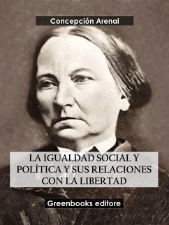 La igualdad social y política y sus relaciones con la libertad (eBook, ePUB) - Arenal, Concepción