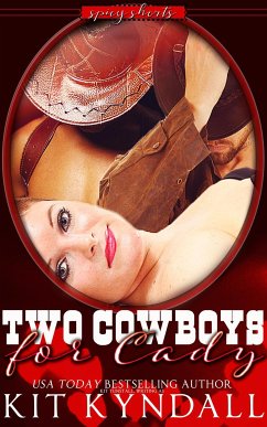 Two Cowboys for Cady (SpicyShorts) (eBook, ePUB) - Kyndall, Kit