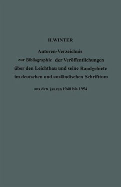 Autoren-Verzeichnis zur Bibliographie der Veröffentlichungen über den Leichtbau und seine Randgebiete im deutschen und ausländischen Schrifttum aus den Jahren 1940 bis 1954 / Author Index to Bibliography of Publications on Light Weight Constructions and Related Fields in German and Foreign Literature from 1940 to 1954 (eBook, PDF) - Winter, Hermann