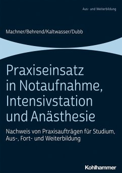 Praxiseinsatz in Notaufnahme, Intensivstation und Anästhesie (eBook, PDF) - Machner, Mareen; Behrend, Ronja; Kaltwasser, Arnold; Dubb, Rolf