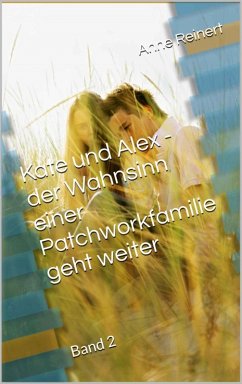 Kate und Alex- der Wahnsinn einer Patchworkfamilie geht weiter (eBook, ePUB) - Reinert, Anne