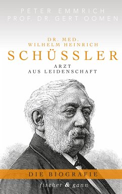 Dr. med. Wilhelm Heinrich Schüßler - Emmrich M.A., Peter;Oomen, Gert