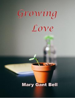 Growing Love (eBook, ePUB) - Bell, Mary Gant