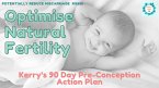 Optimise Natural Conception -Kerry's 90 Day Pre-Conception Action Plan (eBook, ePUB)