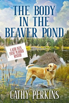 The Body in the Beaver Pond (A Keri Isles Event Planner Mystery) (eBook, ePUB) - Perkins, Cathy