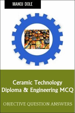 Ceramic Technology Diploma Engineering MCQ (eBook, ePUB) - Dole, Manoj