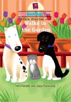 Walks in the Garden (The BackYard Trio Bible Stories, #1) (eBook, ePUB) - Kendall, Sara; Burkhardt, Jason