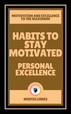 Habits to Stay Motivated - Personal Excellence ( 2 Books) (eBook, ePUB) - LIBRES, MENTES