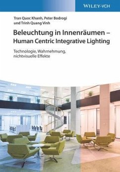 Beleuchtung in Innenräumen - Human Centric Integrative Lighting - Khanh, Tran Quoc;Bodrogi, Peter;Vinh, Trinh Quang