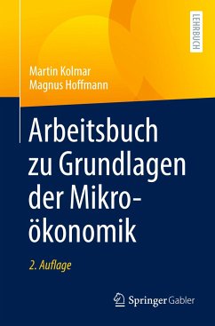 Arbeitsbuch zu Grundlagen der Mikroökonomik - Hoffmann, Magnus;Kolmar, Martin