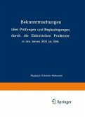 Bekanntmachungen über Prüfungen und Beglaubigungen durch die Elektrischen Prüfämter in den Jahren 1903 bis 1909 (eBook, PDF)