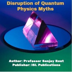 Disruption of Quantum Physics Myths (eBook, ePUB) - Rout, Sanjay