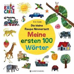 Die kleine Raupe Nimmersatt - Meine ersten 100 Wörter - Carle, Eric