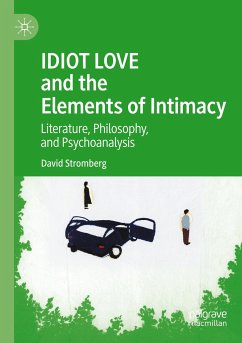 IDIOT LOVE and the Elements of Intimacy - Stromberg, David
