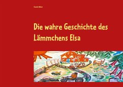 Die wahre Geschichte des Lämmchens Elsa - Weber, Claudia