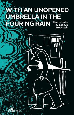 With an Unopened Umbrella in the Pouring Rain (eBook, ePUB) - Bruckstein, Ludovic