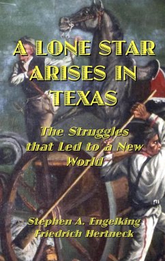 Cover A Lone Star Arises in Texas: The Struggles That Led to a New World (eBook, ePUB)
