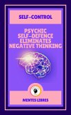 Psychic Self-defence Eliminates Negative Thinking - Self-control ( 2 Books) (eBook, ePUB)