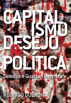 Capitalismo, Desejo e Política (eBook, ePUB) - Guéron, Rodrigo