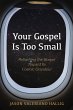 Your Gospel Is Too Small (eBook, ePUB) - Bild 1