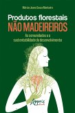 Produtos Florestais não Madeireiros: As Comunidades e a Sustentabilidade do Desenvolvimento (eBook, ePUB)