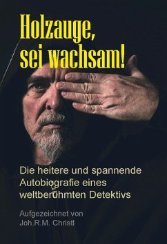 Holzauge, sei wachsam! (eBook, ePUB) - Christl, Joh. R. M.