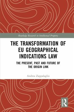 The Transformation of EU Geographical Indications Law (eBook, PDF) - Zappalaglio, Andrea