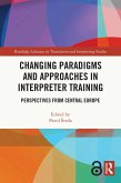 Changing Paradigms and Approaches in Interpreter Training (eBook, PDF)