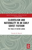 Clientelism and Nationality in an Early Soviet Fiefdom (eBook, ePUB)
