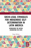 Socio-Legal Struggles for Indigenous Self-Determination in Latin America (eBook, ePUB)