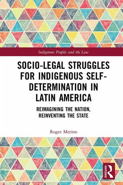 Socio-Legal Struggles for Indigenous Self-Determination in Latin America (eBook, ePUB) - Merino, Roger