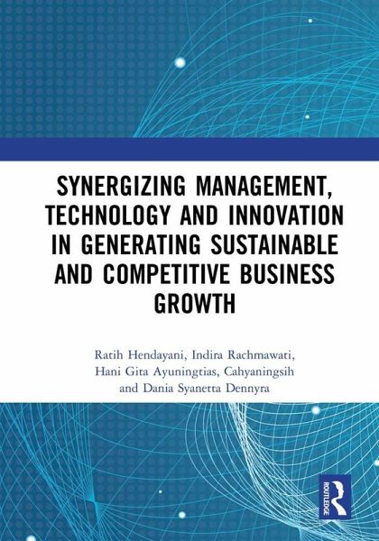 Synergizing Management, Technology and Innovation in Generating Sustainable and Competitive Business Growth (eBook, PDF) Synergizing Management, Technology and Innovation in Generating Sustainable and Competitive Business Growth (eBook, PDF)