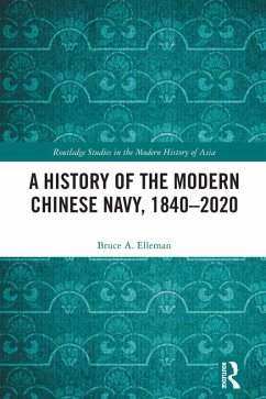 A History of the Modern Chinese Navy, 1840-2020 (eBook, PDF) - Elleman, Bruce A.