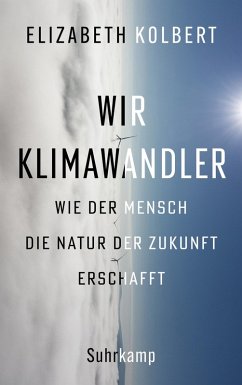 Wir Klimawandler (eBook, ePUB) - Kolbert, Elizabeth