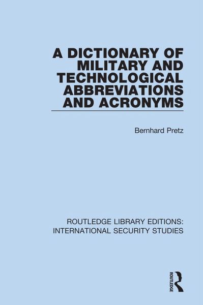 A Dictionary of Military and Technological Abbreviations and Acronyms (eBook, ePUB) A Dictionary of Military and Technological Abbreviations and Acronyms (eBook, ePUB)
