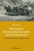 Zwischen Klapperschlangen und Indianern (eBook, ePUB)