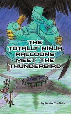 The Totally Ninja Raccoons Meet the Thunderbird (eBook, ePUB) - Coolidge, Kevin