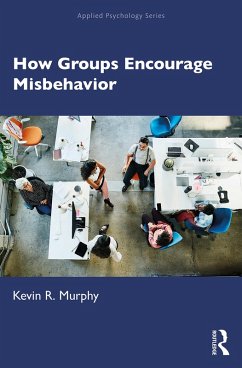 How Groups Encourage Misbehavior (eBook, ePUB) - Murphy, Kevin