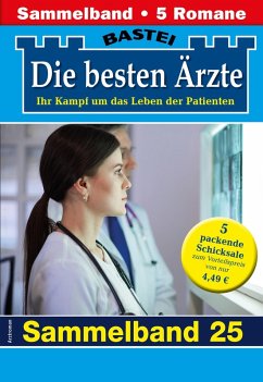 Die besten Ärzte - Sammelband 25 (eBook, ePUB) - Kastell, Katrin; Winter, Isabelle; Frank, Stefan; Larsen, Ulrike; Graf, Karin